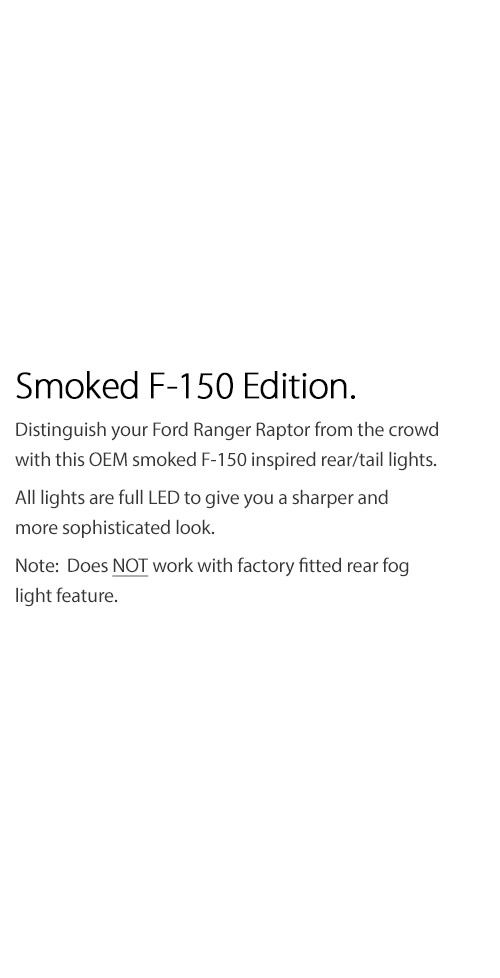 FRR11 Ford Ranger PX T6 Raptor Smoked Smoke F-150 F150 Black Edition Styled Three LED Tail Rear Lamp Lights For Car Autotunez Tunez Taillights Rear Light OEM Aftermarket Pair Set 2018 2019 2020 2021 OEM Manufacturer Premier Series 1-Year 12-month Warranty Style Look 2.0 Bi Turbo CDI Bi-Turbo